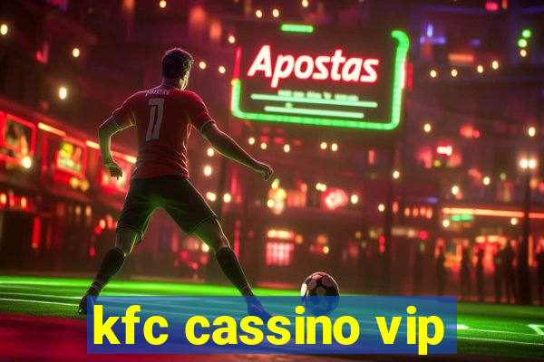 kfc cassino vip